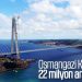 Osmangazi Köprüsü’nden 22 milyon araç geçti