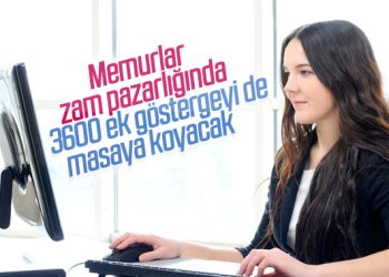 Memurlar 3600 ek göstergeyi de dile getirecek