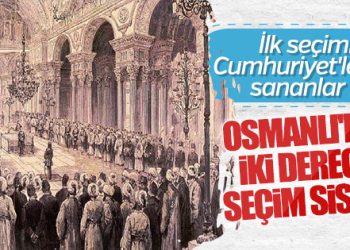 Türkiye’nin ilk vekil seçimi Osmanlı’da yapıldı
