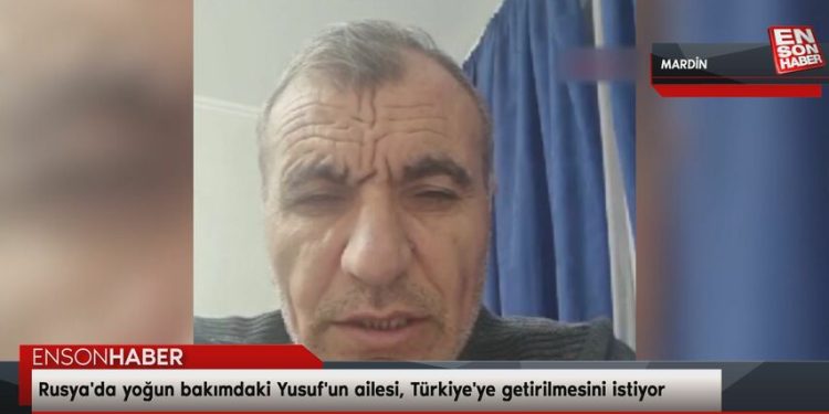 Rusya’da yoğun bakımdaki tıp öğrencisi Yusuf’un ailesi, Türkiye’ye getirilmesini istiyor