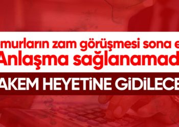 Memur ve memur emeklilerinin zam görüşmesinde sonuç çıkmadı: Hakem Kuruluna gidilecek